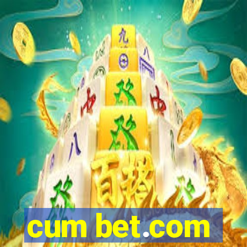 cum bet.com